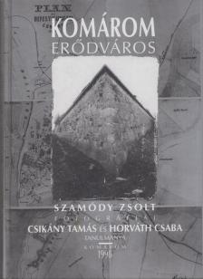Csikány Tamás, Horváth Csaba - Komárom erődváros [antikvár]