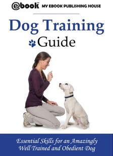 House My Ebook Publishing - Dog Training Guide [eKönyv: epub, mobi]