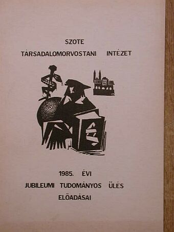 Dr. Apostol Ilona - SZOTE Társadalomorvostani Intézet 1985. évi jubileumi tudományos ülés előadásai [antikvár]
