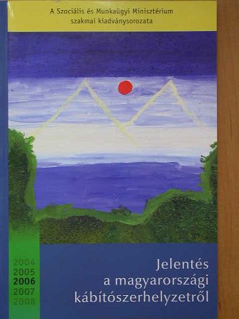 Arnold Petra - Jelentés a magyarországi kábítószerhelyzetről 2006 [antikvár]