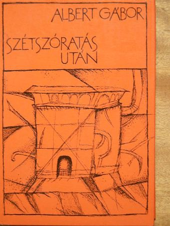 Albert Gábor - Szétszóratás után [antikvár]