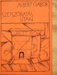 Albert Gábor - Szétszóratás után [antikvár]