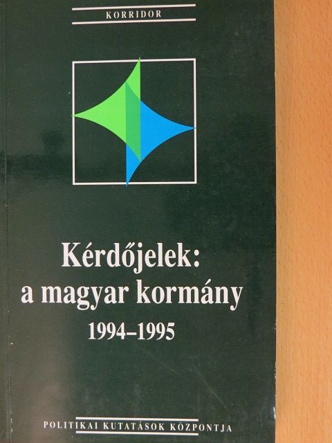 Biró A. Zoltán - Kérdőjelek: a magyar kormány 1994-1995 [antikvár]