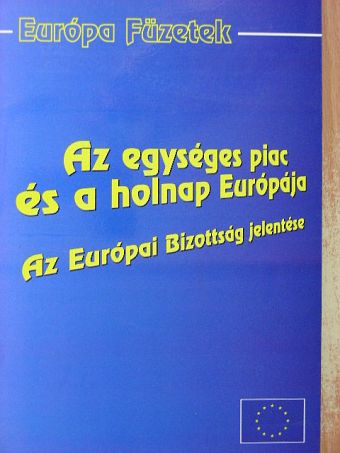 Mario Monti - Az egységes piac és a holnap Európája [antikvár]