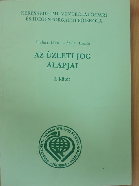 Dr. Halmai Gábor - Az üzleti jog alapjai I. [antikvár]