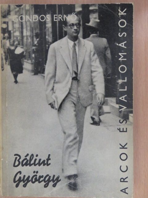 Gondos Ernő - Bálint György alkotásai és vallomásai tükrében (dedikált példány) [antikvár]