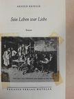 Arnold Krieger - Sein Leben war Liebe [antikvár]