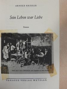 Arnold Krieger - Sein Leben war Liebe [antikvár]