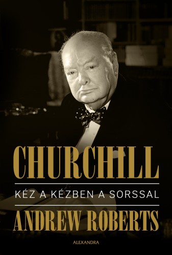 ANDREW ROBERTS - Churchill - Kéz a kézben a sorssal [eKönyv: epub, mobi]