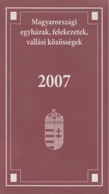 Magyarországi egyházak, felekezetek, vallási közösségek 2007 [antikvár]