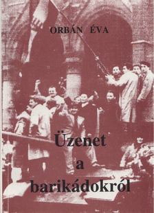 ORBÁN ÉVA - Üzenet a barikádokról [antikvár]
