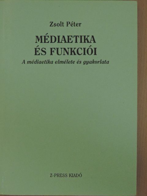 Zsolt Péter - Médiaetika és funkciói [antikvár]