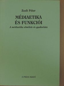 Zsolt Péter - Médiaetika és funkciói [antikvár]