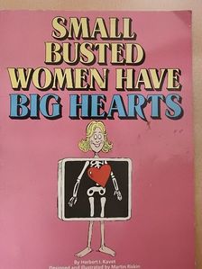 Herbert I. Kavet - Small Busted Women Have Big Hearts [antikvár]
