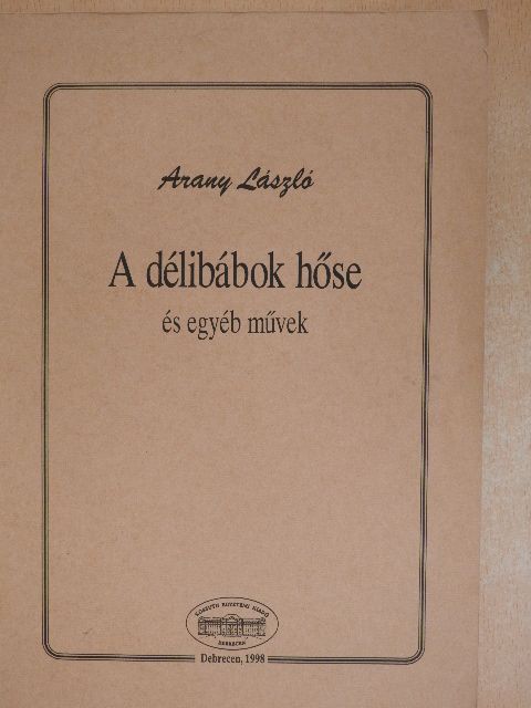 Arany László - A délibábok hőse [antikvár]