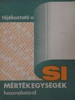 Tájékoztató a mértékegységek használatáról [antikvár]