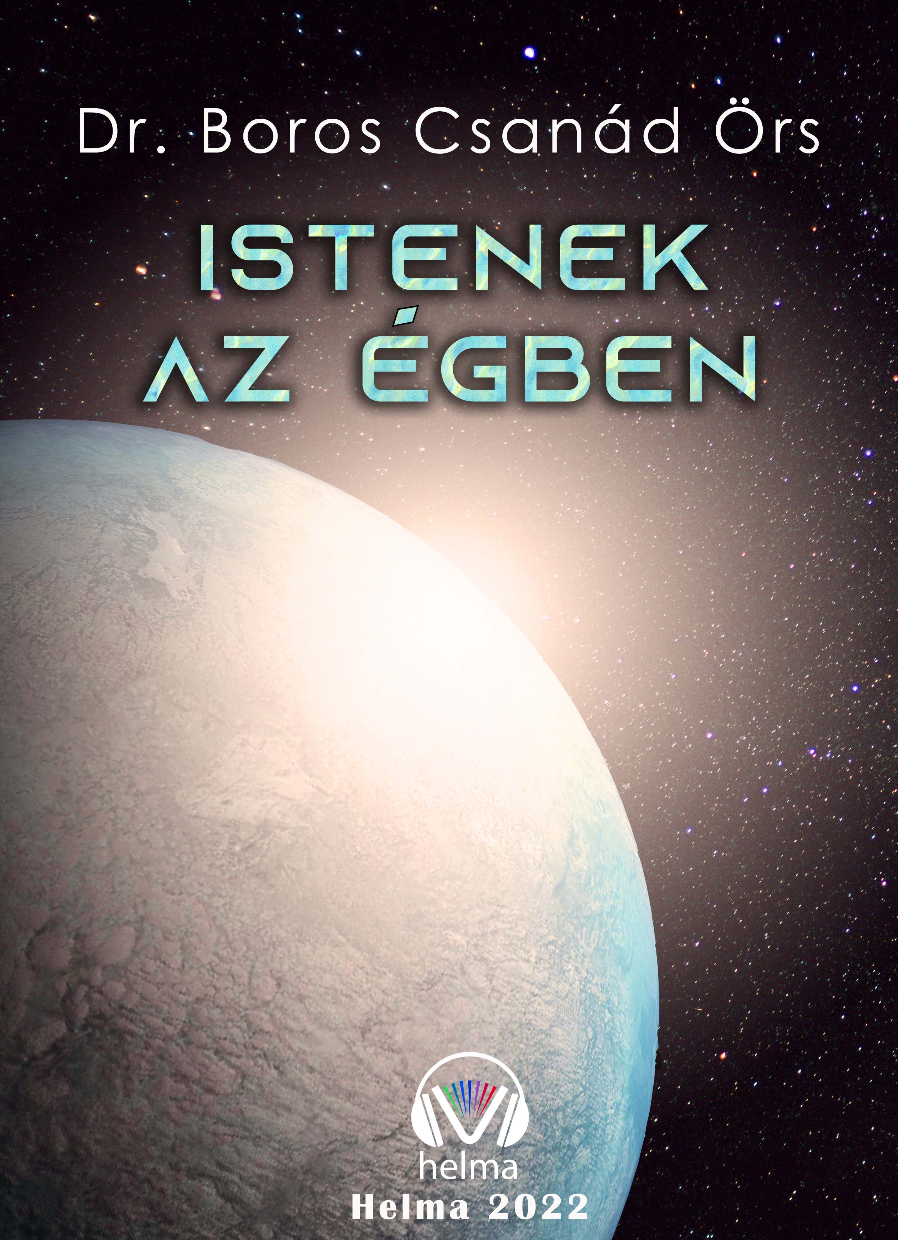 Boros Csanád Örs Dr. - Istenek az égben [eKönyv: epub, mobi]
