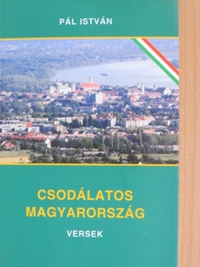 Pál István - Csodálatos Magyarország [antikvár]