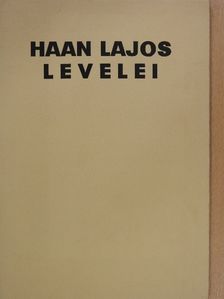 Haan Lajos - Haan Lajos levelei (aláírt, számozott példány) [antikvár]