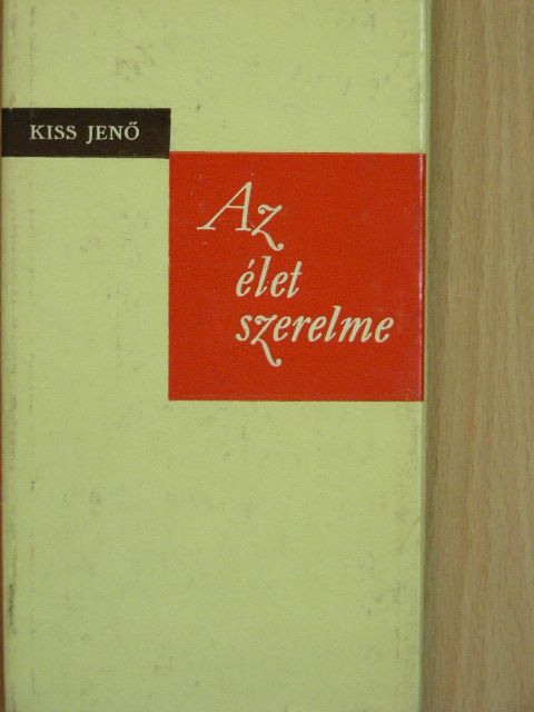 Kiss Jenő - Az élet szerelme [antikvár]