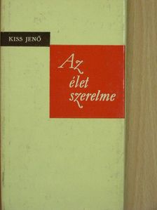 Kiss Jenő - Az élet szerelme [antikvár]