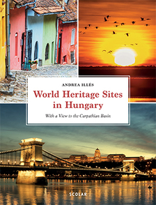 IIllés Andrea-Illés Andrea[szerk.] - World Heritage Sites in Hungary