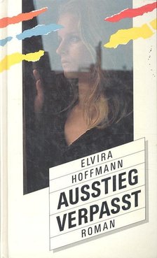 HOFFMANN, ELVIRA - Ausstieg verpasst [antikvár]