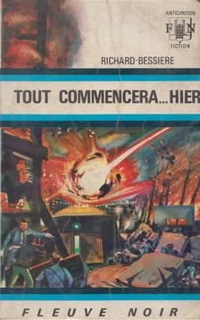Richard Bessiere - Tout commencera... hier [antikvár]