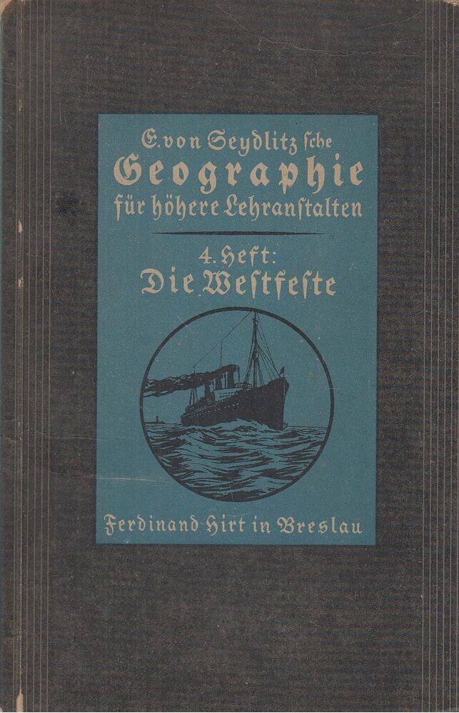 A. Rohrmann, Ernst von Seydlitz - E. von Seydlitzsche Geographie für höhere Lehranstalten - 4. Heft: Die Westfeste [antikvár]
