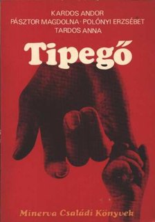 Kardos Andor, Pásztor Magdolna, Polónyi Erzsébet, Tardos Anna - Tipegő [antikvár]