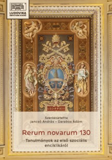 Jancsó András - Rerum novarum 130 - Tanulmányok az első szociális enciklikáról [eKönyv: epub, mobi, pdf]