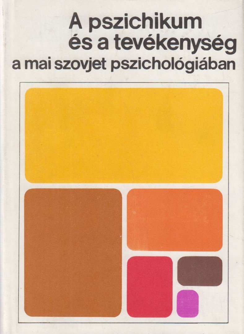 Váriné Szilágyi Ibolya - A pszichikum és a tevékenység a mai szovjet pszichológiában [antikvár]
