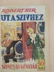 Robert Byr - Ut a szivhez [antikvár]