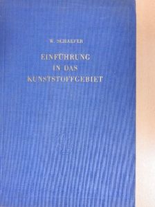 Dr.-Ing. Wilhelm Schaefer - Einführung in das Kunststoffgebiet [antikvár]