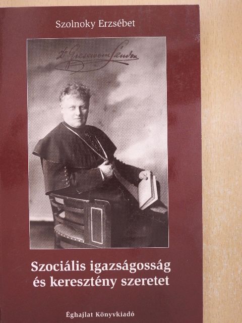 Szolnoky Erzsébet - Szociális igazságosság és keresztény szeretet [antikvár]