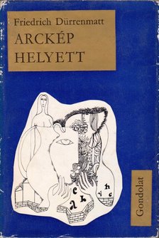 FRIEDRICH DÜRRENMATT - Arckép helyett [antikvár]