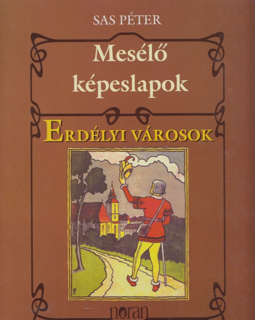 Sas Péter - Mesélő képeslapok - Erdélyi városok [antikvár]