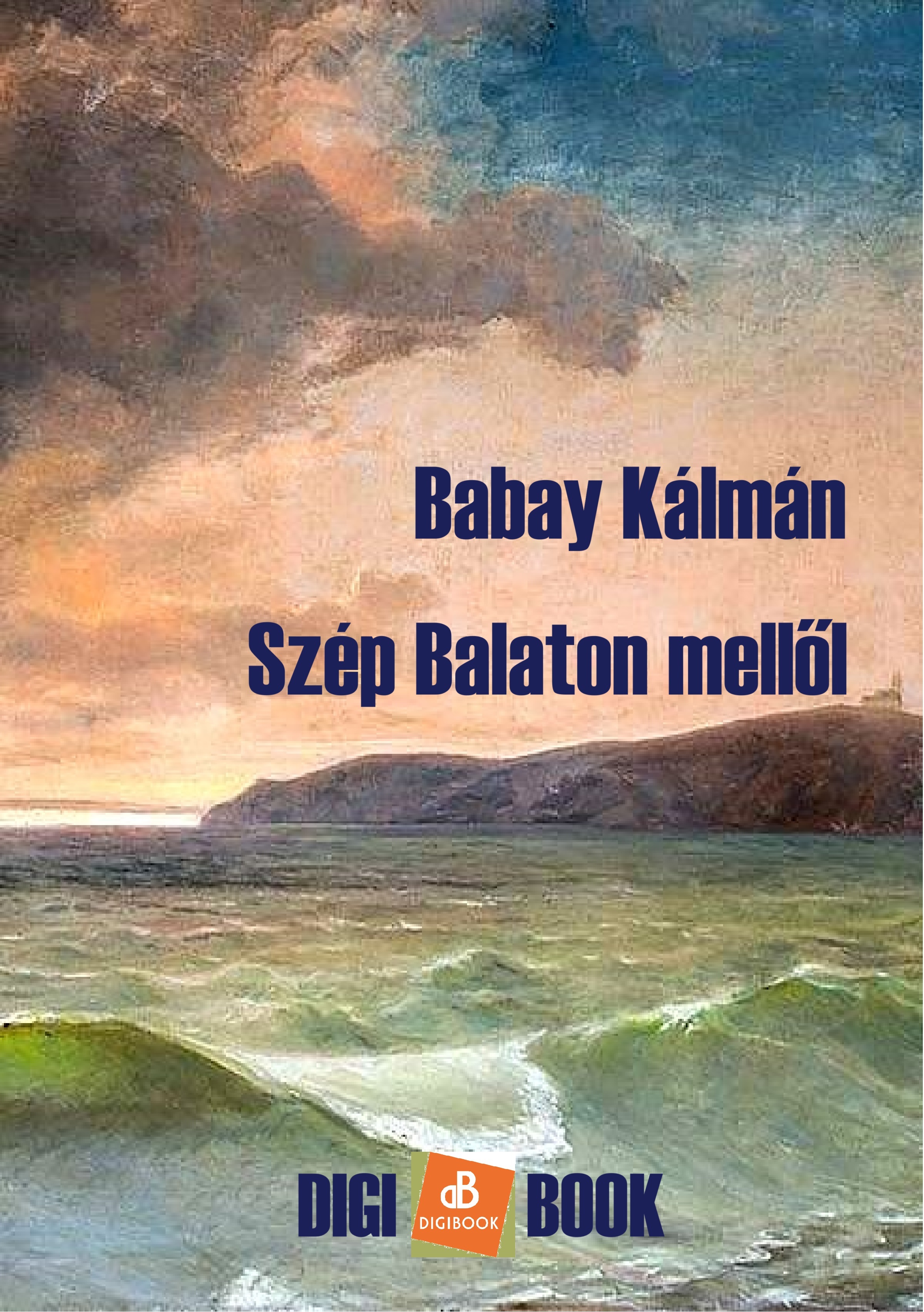 Babay Kálmán - Szép Balaton mellől [eKönyv: epub, mobi]