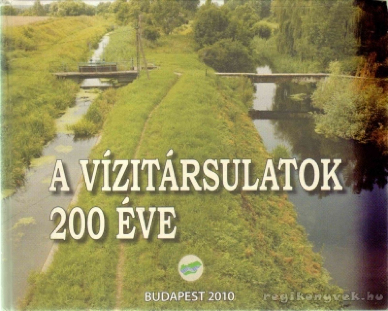 Fejér László - A vízitársulatok 200 éve [antikvár]