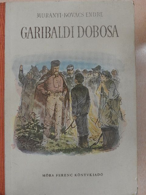 Murányi-Kovács Endre - Garibaldi dobosa [antikvár]