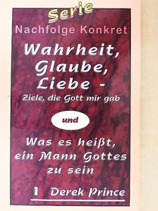 Derek Prince - Wahrheit, Glaube, Liebe - Ziele, die Gott mir gab/Was es heisst, ein Mann Gottes zu sein [antikvár]