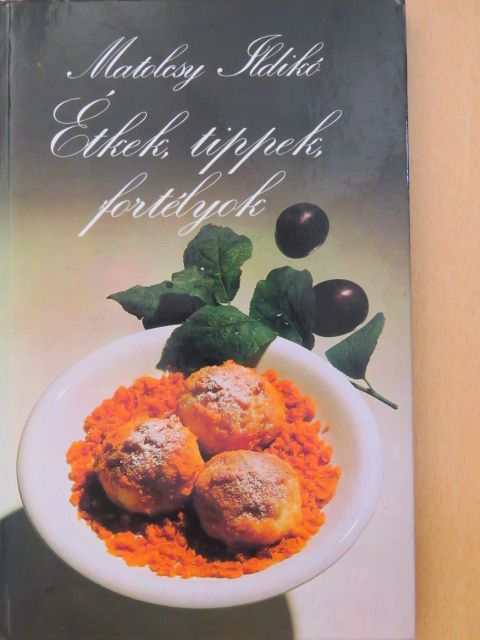 Matolcsy Ildikó - Étkek, tippek, fortélyok [antikvár]