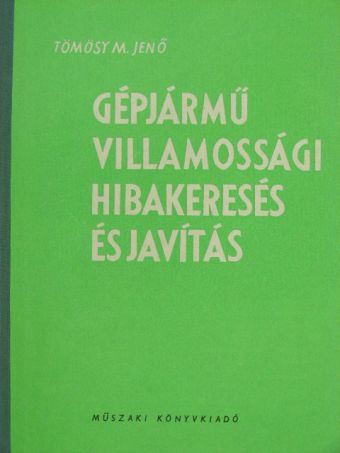 Tömösy M. Jenő - Gépjármű villamossági hibakeresés és javítás [antikvár]