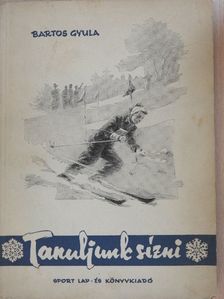 Bartos Gyula - Tanuljunk sízni [antikvár]