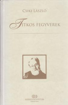 Csiki László - Titkos fegyverek [antikvár]