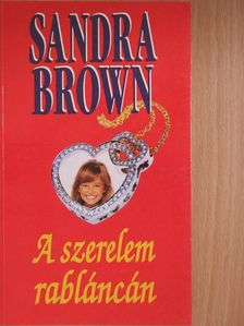 Sandra Brown - A szerelem rabláncán [antikvár]