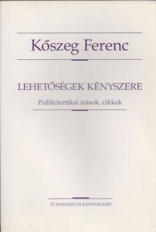 Kőszeg Ferenc - Lehetőségek kényszere (dedikált) [antikvár]