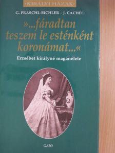 Dr. Gabriele Praschl-Bichler - »...fáradtan teszem le esténként koronám...« [antikvár]