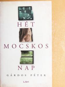 Gárdos Péter - Hét mocskos nap [antikvár]