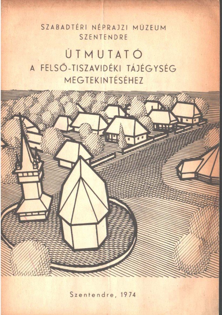 Útmutató a Felső-tiszavidéki tájegység megtekintéséhez [antikvár]